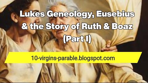 Luke's Gospel, Eusebius; and the Story of Ruth and Boaz - Part I