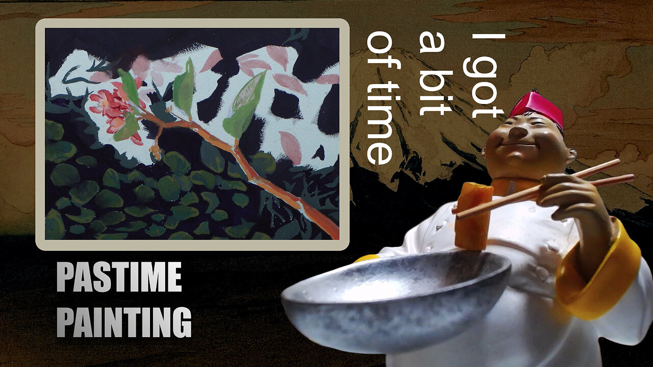 I got a bit of time - (Pastime Painting)