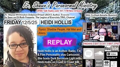 REPLAY : Fr. Shawn’s Paranormal Ministry -Shadow People, Hat Man, Aliens - Heidi Hollis