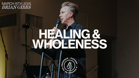 Healing & Wholeness | Brian Gibbs [March 15th, 2025]