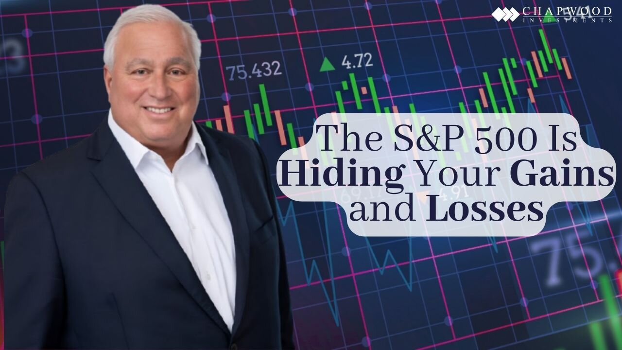 The S&P 500 Is Hiding the Truth About Your Gains and Losses