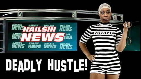 NAILSIN NEWS: Deadly Hustle!