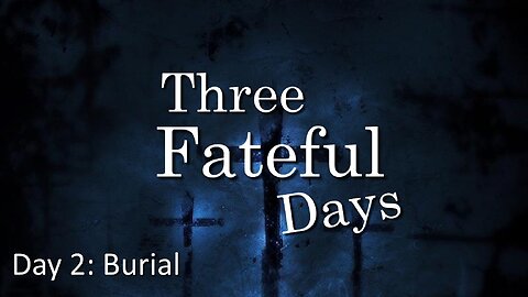 Freedom River Church - Three fateful Days - Day 2 - The Tomb