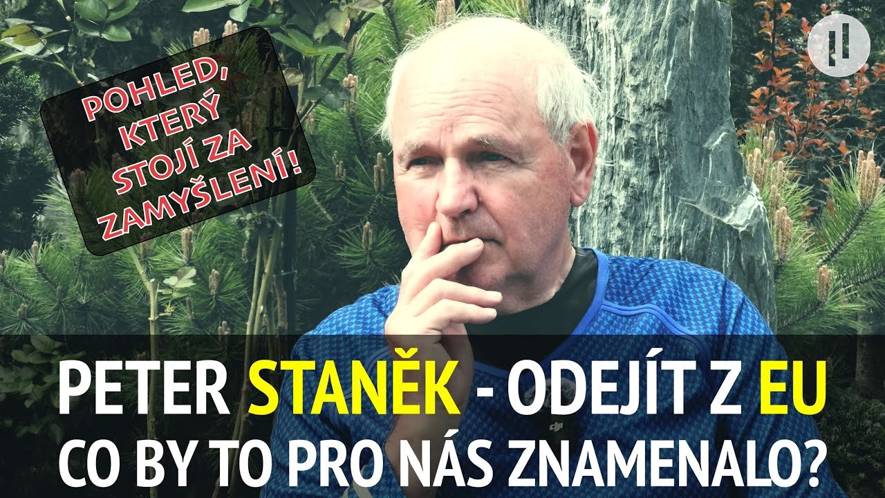 PETER STANĚK - Vystoupit z EU. Je to možné? Co by to znamenalo? Je nejvyšší čas nad tím přemýšlet!