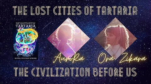 The Lost Cities of Tartaria | The Civilization Before Us | Ora Zikara Interviews AuroRa