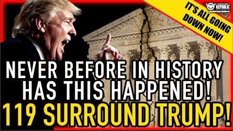 Never Before In History Has This Happen! 119 SURROUND TRUMP…It’s All Going Down NOW!