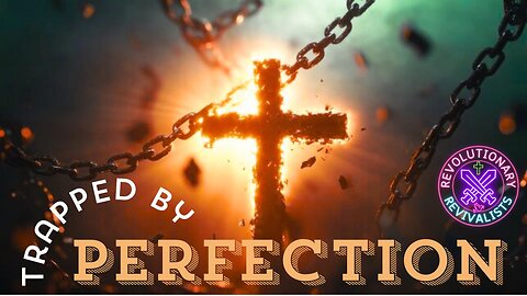 Revolutionary Revivalists EP 47: The Perfection Trap