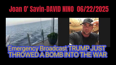 Joan O' Savin-DAVID NINO 06/22/2025: Emergency Broadcast TRUMP JUST BOMBED IRAN