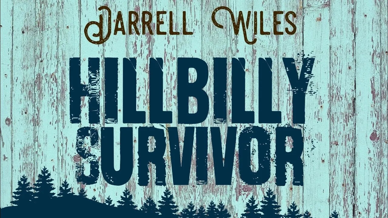 Hillbilly Survivor - Darrell Wiles
