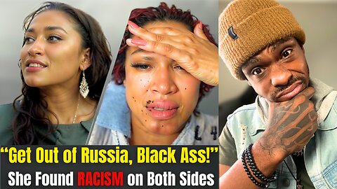 "Get Out of Russia, Black Ass" She Moved to Russia to Escape Racism But It Got Worse! 😳