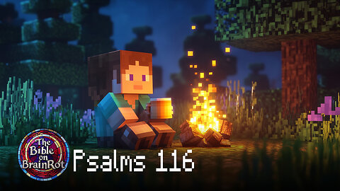Psalm 116 – “I Love the Lord” | The Bible on BrainRot