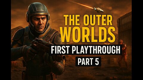 The Outer Worlds first playthrough part 5