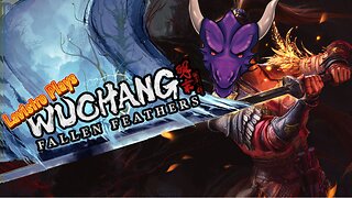Lavistro Plays: Wuchang Fallen Feathers