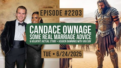 Owen Benjamin | #2203 Candace Ownage - Some Real Marriage Advice & Goliath's Actual Story + Heaven Bannings With Vox Day