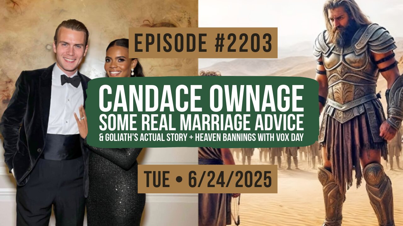 Owen Benjamin | #2203 Candace Ownage - Some Real Marriage Advice & Goliath's Actual Story + Heaven Bannings With Vox Day