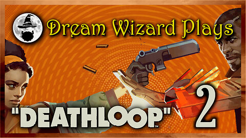 DWP 605 ~ Deathloop (2021) ~ #2