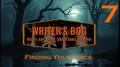 Writer's Bog ep. 7 - Finding Your Voice