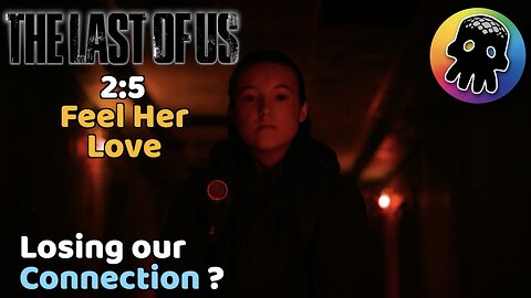 Losing our Connection? (A Review of The Last of Us’ Feel the Love)