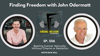 Beating Cancer Naturally, Without Chemo or Radiation with Rick Hill