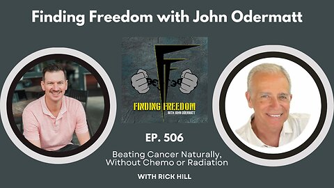 Beating Cancer Naturally, Without Chemo or Radiation with Rick Hill