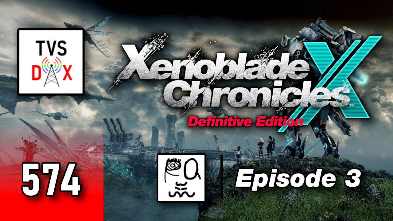 Xenoblade Chronicles X: Definitive Edition Episode 3 [Ch 3 & Sidequests] (The Variety Show DX #574)