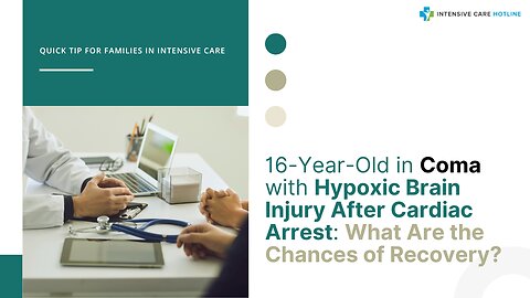 16-Year-Old in Coma with Hypoxic Brain Injury After Cardiac Arrest:What are the Chances of Recovery?