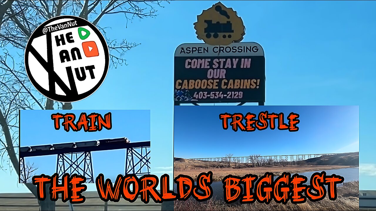 World’s BIGGEST Railway Trestle | Aspen Crossing to Lethbridge @TheVanNut