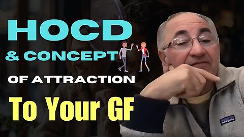 HOCD & Concept of Attraction To Your GF