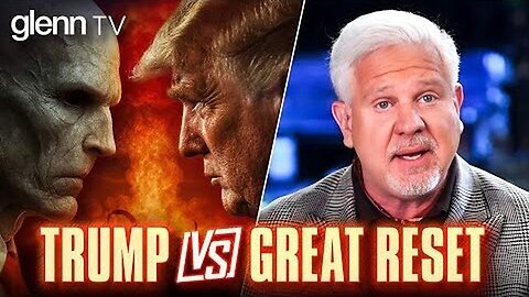 Trump vs The Great Reset: Financial Armageddon Coming Unless Trump Does THIS | Glenn Beck