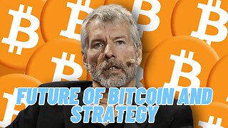 MICHAEL SAYLOR, FUTURE OF BITCOIN AND STRATEGY