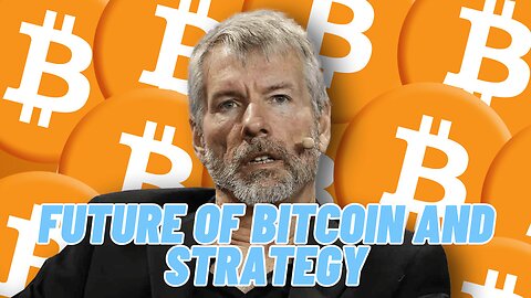 MICHAEL SAYLOR, FUTURE OF BITCOIN AND STRATEGY