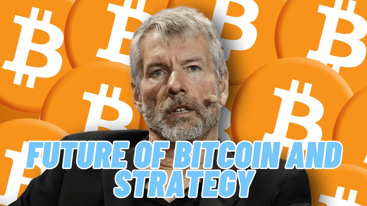 MICHAEL SAYLOR, FUTURE OF BITCOIN AND STRATEGY