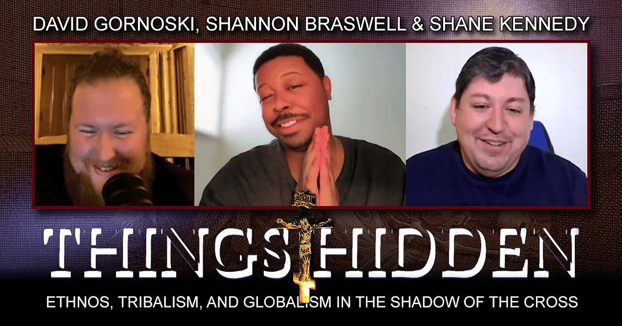 Ethnos, Tribalism, and Globalism in the Shadow of the Cross (THINGS HIDDEN 224)