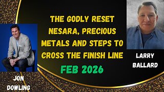 Jon Dowling & Larry Ballard Discuss The Godly Reset, Nesara & Latest Updates
