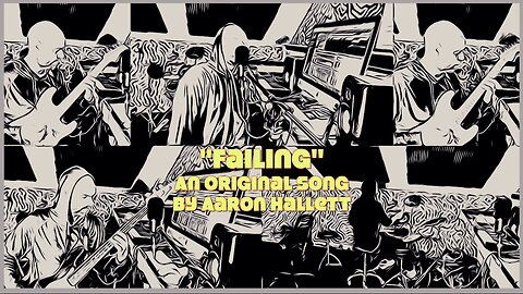"Failing" an Original Song by Aaron Hallett