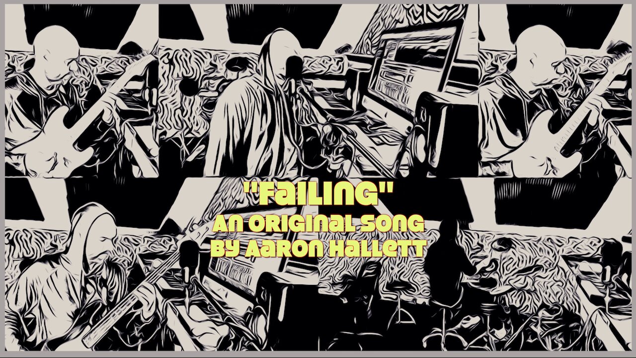 "Failing" an Original Song by Aaron Hallett