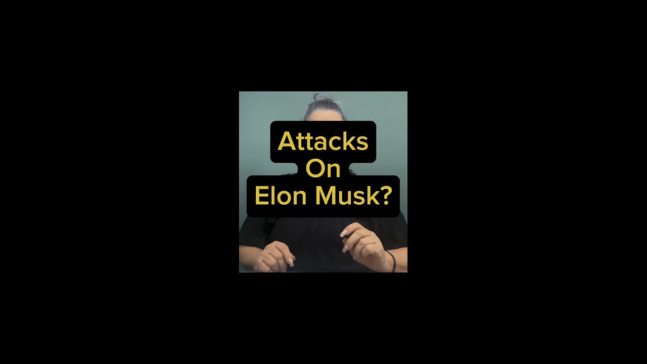 Attacks On Elon Musk? 🙄