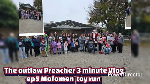 The outlaw Preacher 3 minute Vlog PowerDirectorep 5 Mofomen toy run #theoutlawpreacher