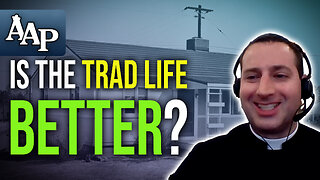 Against the Trad Wife | the Myth of the Traditional Catholic Family (w. Fr. William Rock, FSSP)