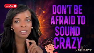 They’ll Call You Crazy Share It Anyway: LIVE | Deep Believer
