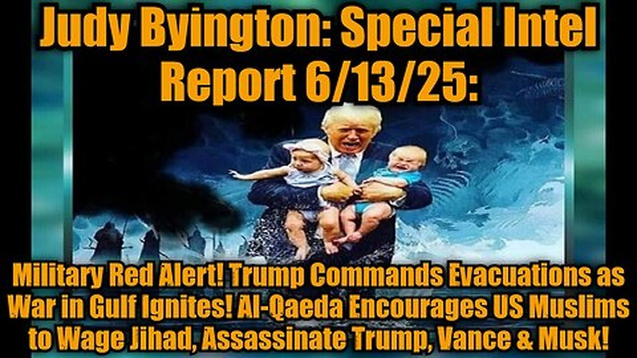 Judy Byington- Special Intel Report 6-13-25- Military Red Alert! Trump Commands Evacuations as War