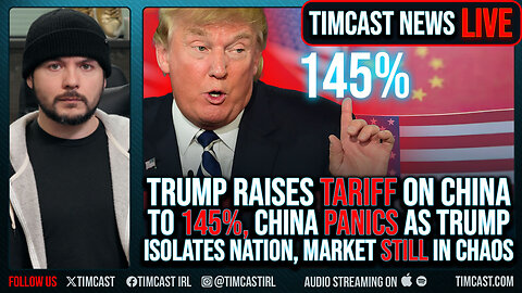 Trump Raises TARIFF On China To 145% , China PANICS As Trump Isolates Nation, Market STILL In Chaos