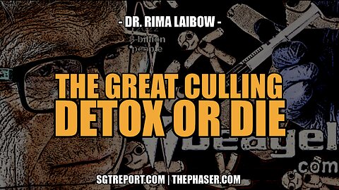 THE GREAT CULLING -- Dr. Rima Laibow