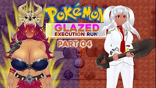 [Pokémon Glazed Execution Run w/ AbrunaTheBloody- Part 4] Half-Baked Strategies!