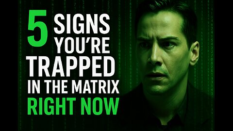 "5 Signs You're Trapped in the Matrix Right Now"