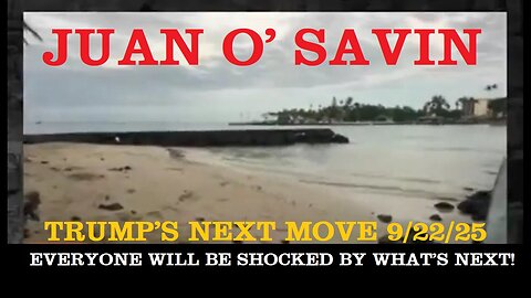 Juan O' Savin: Trump's Next Move 9/22/25: Everyone Will Be Shocked By What's Next!