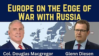 Douglas Macgregor: Europe on the Edge of War with Russia