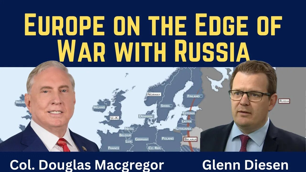 Douglas Macgregor: Europe on the Edge of War with Russia