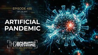 The Highwire - Episode 455: Artificial Pandemic