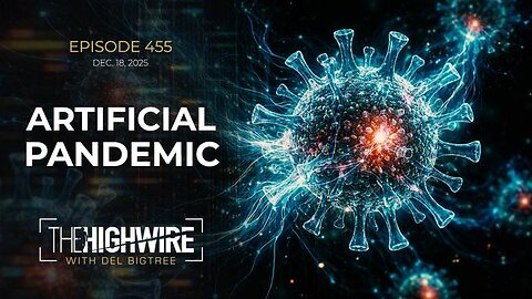 The Highwire - Episode 455: Artificial Pandemic